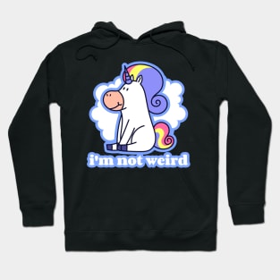 I Am Not Weird - Unicorn Hoodie